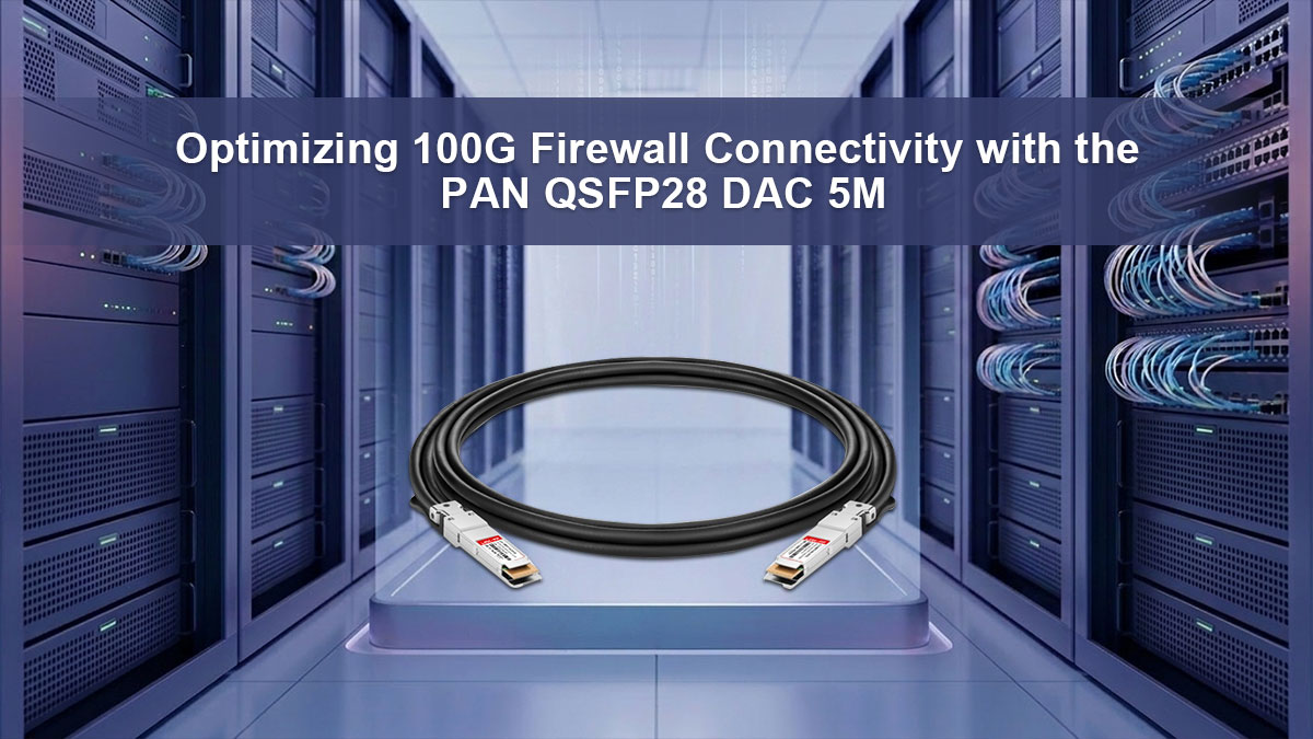 Optimizing 100G Firewall Connectivity with the PAN QSFP28 DAC 5M