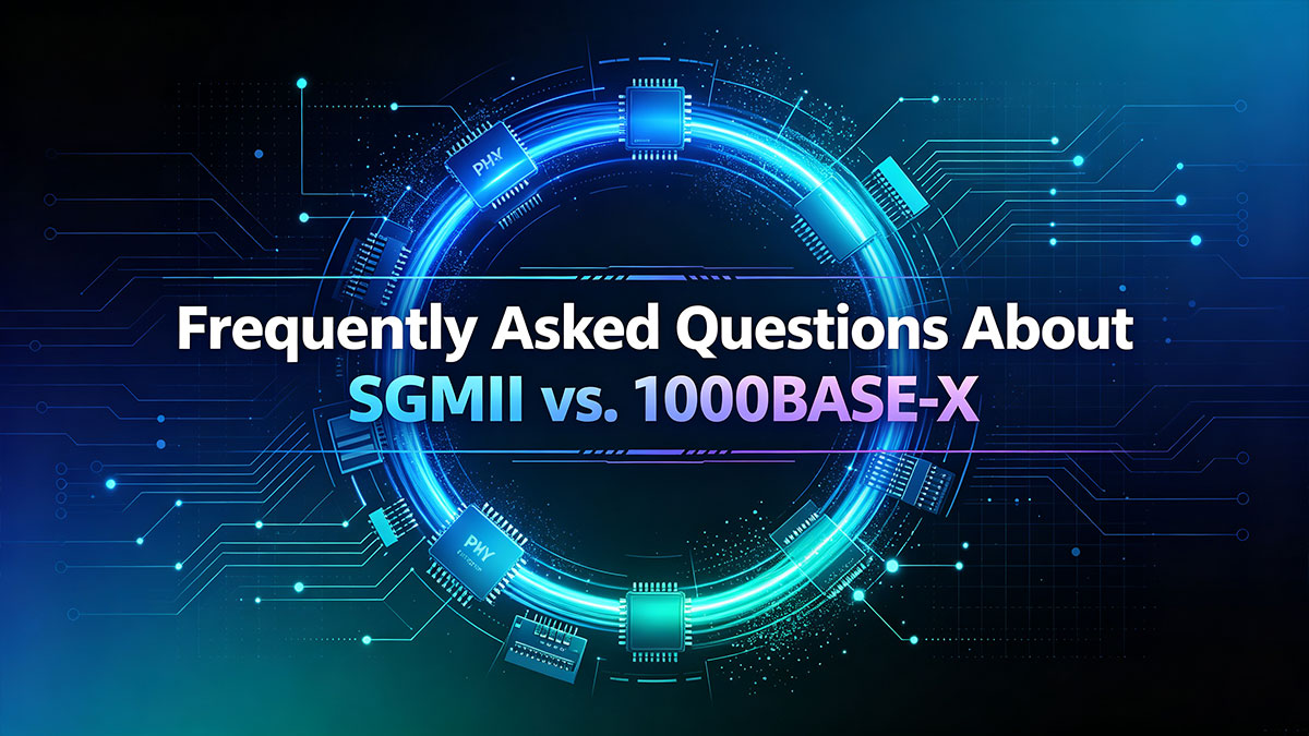 Frequently Asked Questions About SGMII vs. 1000BASE-X