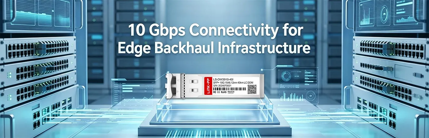 SFPP-10G-DW39-I: 10 Gbps Connectivity for Edge Backhaul Infrastructure