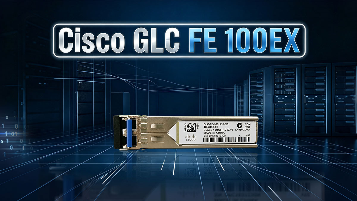 What Is Cisco GLC FE 100EX?