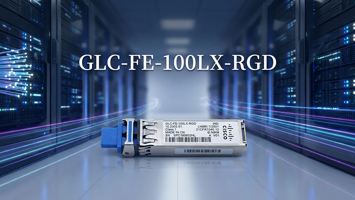Cisco GLC-FE-100LX-RGD Overview