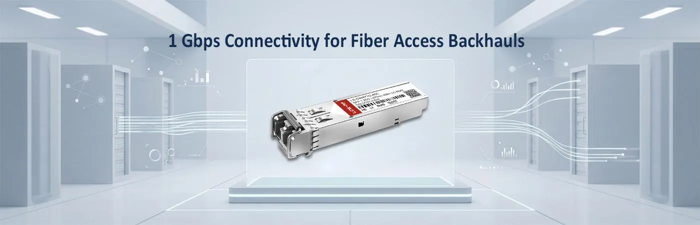SFP-GIG-47CWD40: 1 Gbps Connectivity for Fiber Access Backhauls