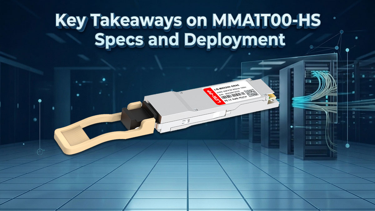 Key Takeaways on MMA1T00-HS Specs and Deployment