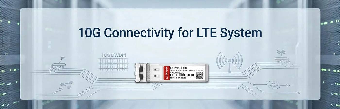 DWDM-SFP10G-58.17-80: 10G Connectivity for LTE System