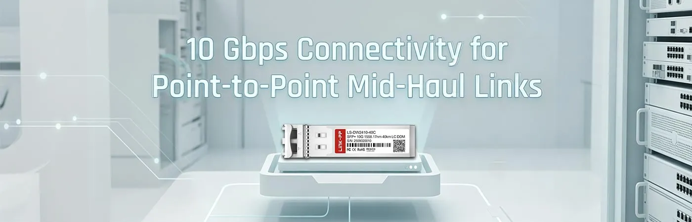 SFPP-10G-DW24: 10 Gbps Connectivity for Point-to-Point Mid-Haul Links