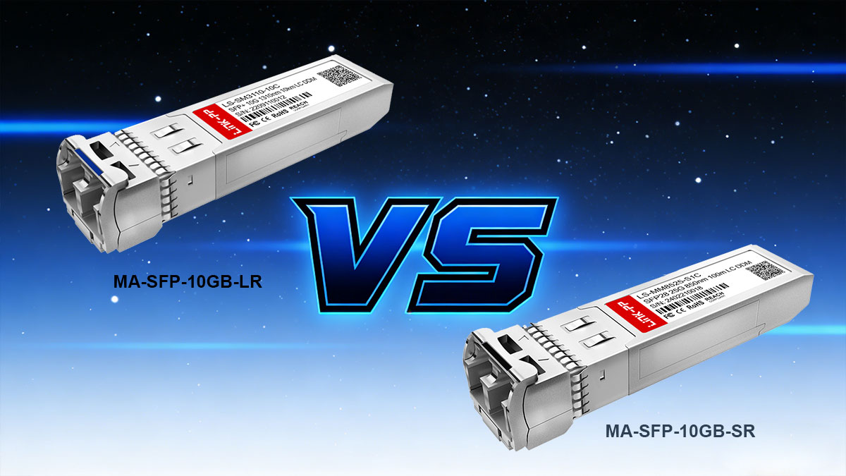 MA-SFP-10GB-LR vs. MA-SFP-10GB-SR in Core Switching Scenarios