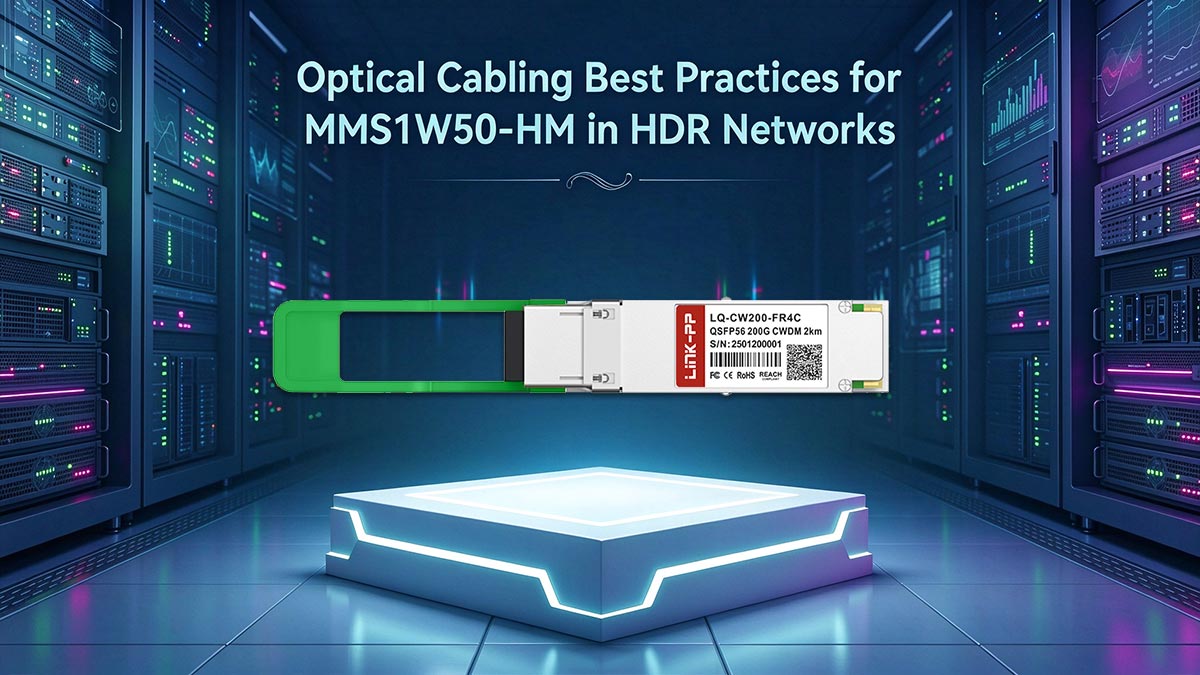 Optical Cabling Best Practices for MMS1W50-HM in HDR Networks