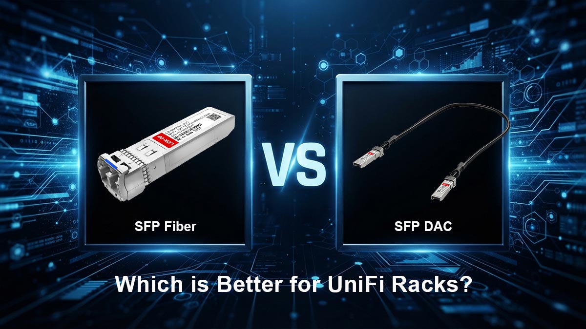 SFP Fiber vs. SFP DAC: Which is Better for UniFi Racks?
